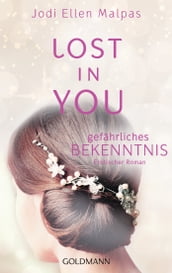 Lost in you. Gefährliches Bekenntnis