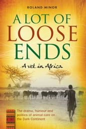 A Lot of Loose Ends - A Vet in Africa