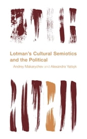 Lotman s Cultural Semiotics and the Political