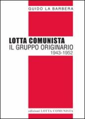 Lotta Comunista. Il gruppo originario 1943-1952