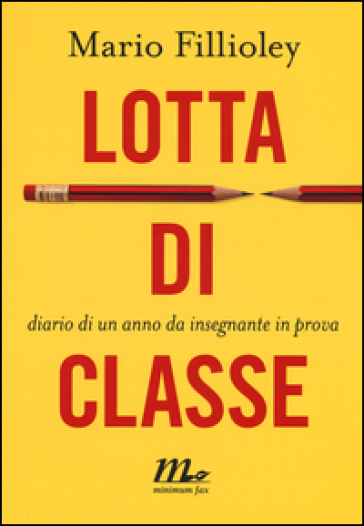 Lotta di classe. Diario di un anno da insegnante in prova - Mario Fillioley