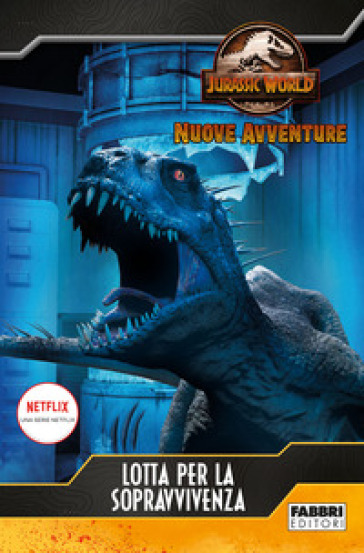 Lotta per la sopravvivenza. Jurassic World. Nuove avventure