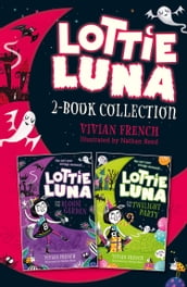 Lottie Luna 2-book Collection, Volume 1: Lottie Luna and the Bloom Garden, Lottie Luna and the Twilight Party