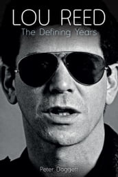 Lou Reed: The Defining Years