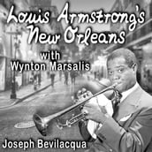 Louis Armstrong s New Orleans, with Wynton Marsalis