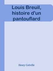 Louis Breuil, histoire d un pantouflard