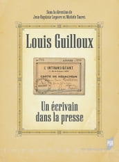 Louis Guilloux : Un écrivain dans la presse