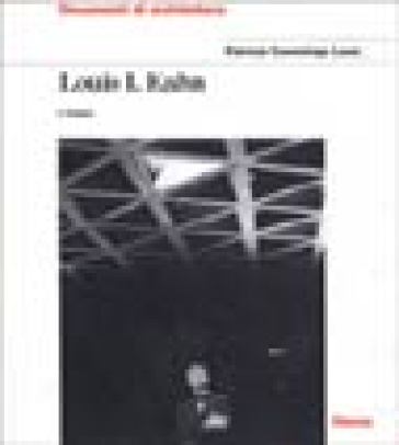 Louis I. Kahn. I musei - Patricia Cummings Loud