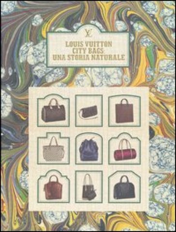 Louis Vuitton city bags: una storia naturale. Ediz. illustrata