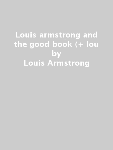 Louis armstrong and the good book (+ lou - Louis Armstrong