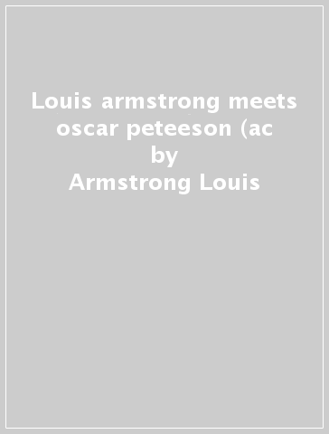 Louis armstrong meets oscar peteeson (ac - Armstrong Louis & Pe