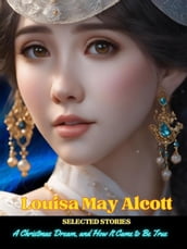 Louisa May Alcott - Selected Stories