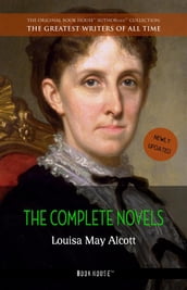Louisa May Alcott: The Complete Novels