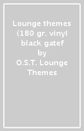 Lounge themes (180 gr. vinyl black gatef