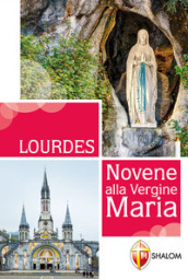 Lourdes. Novene alla Vergine Maria