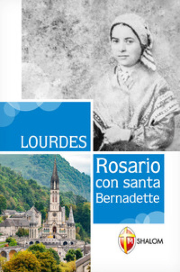 Lourdes. Rosario con Santa Bernadette - Gianni Toni