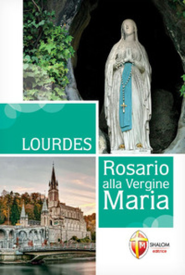 Lourdes. Rosario alla Vergine Maria - Gianni Toni