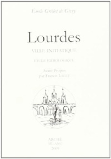 Lourdes ville initiatique. Etude hiérologique - Emile Grillot de Givry | 