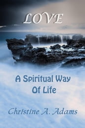 Love: A Spiritual Way of Life