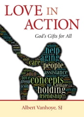 Love in Action: God s Gifts for All