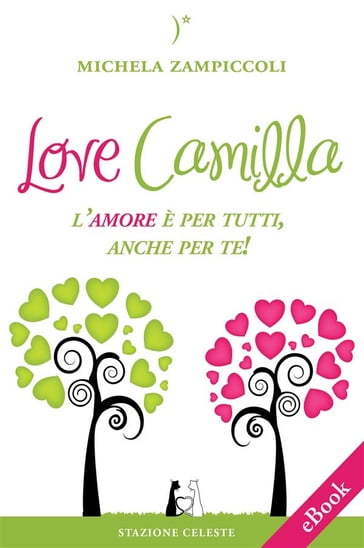 Love Camilla - L'amore è per tutti, anche per te! - Michela Zampiccoli - Pietro Abbondanza