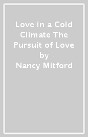 Love in a Cold Climate & The Pursuit of Love