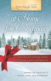 Love Finds You at Home for Christmas: Two heartwarming stories of Christmas past and present