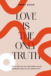 Love Is the Only Truth