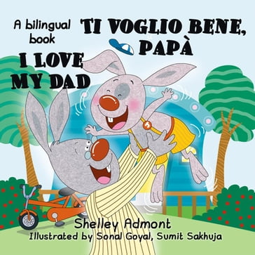 I Love My Dad -Ti voglio bene, papà (English Italian Bilingual Children's Book) - Shelley Admont - KidKiddos Books