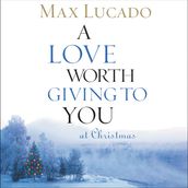 A Love Worth Giving To You at Christmas