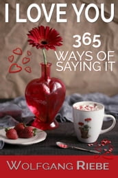 I Love You 365 Ways of Saying It