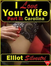 I Love Your Wife Part II: Carolina