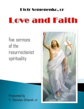Love and Faith: Five Sermons of the Resurrectionist Spirituality