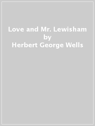 Love and Mr. Lewisham - Herbert George Wells