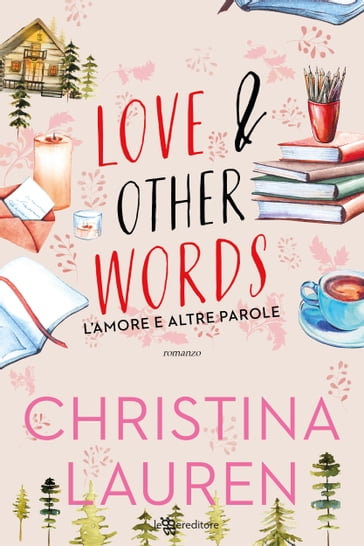Love and Other Words. L'amore e altre parole - Christina Lauren