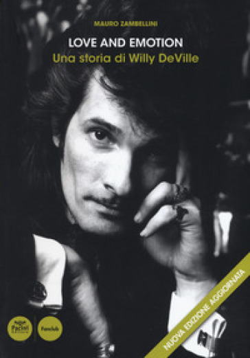 Love and emotion. Una storia di Willy DeVille. Nuova ediz. - Mauro Zambellini