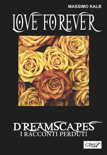 Love forever- Dreamscapes - I racconti perduti- volume 28 - Massimo Kalb