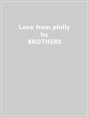 Love from philly - BROTHERS & SISTERS