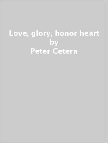 Love, glory, honor & heart