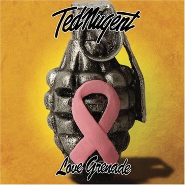 Love grenade - Ted Nugent