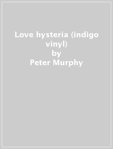 Love hysteria (indigo vinyl) - Peter Murphy