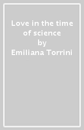 Love in the time of science