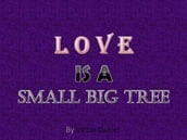 Love is a Small Big Tree