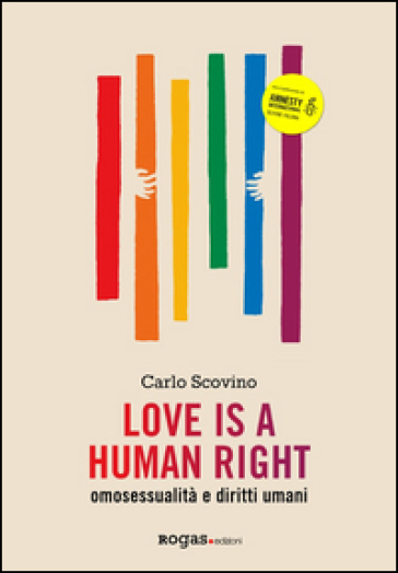 Love is a human right. Omosessualità e diritti umani - Carlo Scovino