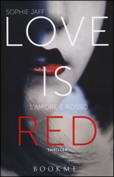 Love is red. L'amore è rosso - Sophie Jaff