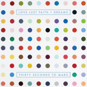 Love lust faith + dreams - 30 Seconds To Mars