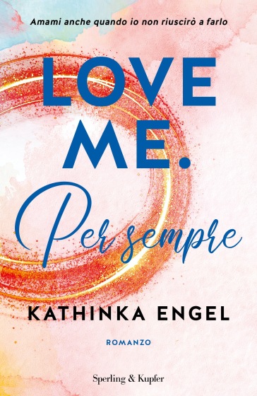Love me. Per sempre. 3. - Kathinka Engel - Libro - Mondadori Store