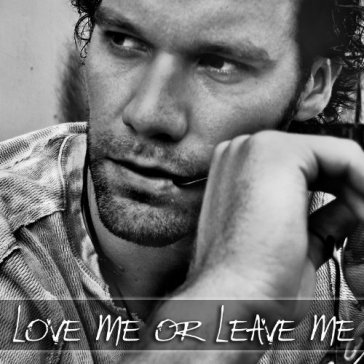 Love me or leave me - CHAD BROWNLEE