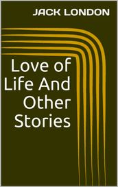 Love of Life And Other Stories