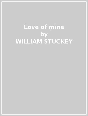 Love of mine - WILLIAM STUCKEY